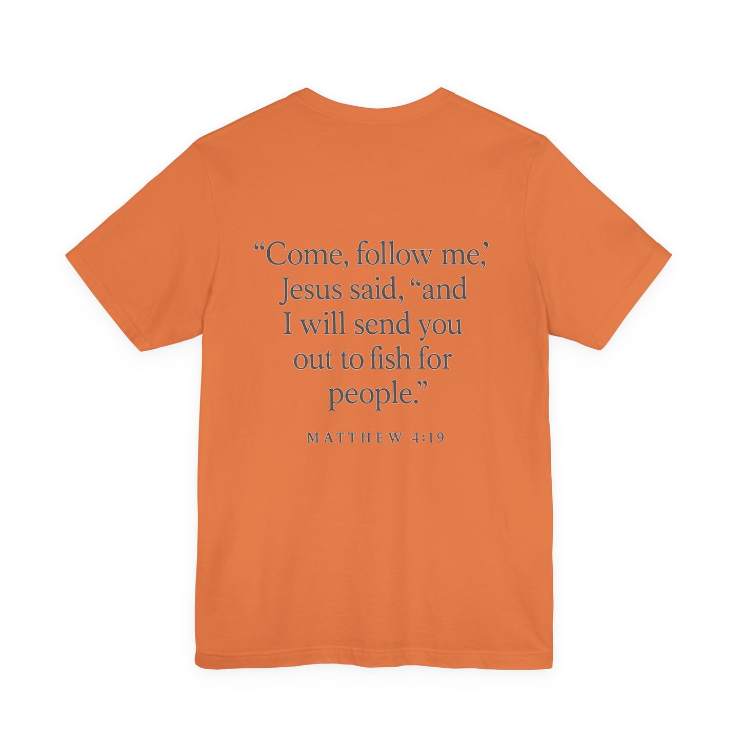 Orange color Christian t-shirt with Matthew 4:19 ‘Come, follow me… I will send you out to fish for people’ back design by Rack & River Outdoors.