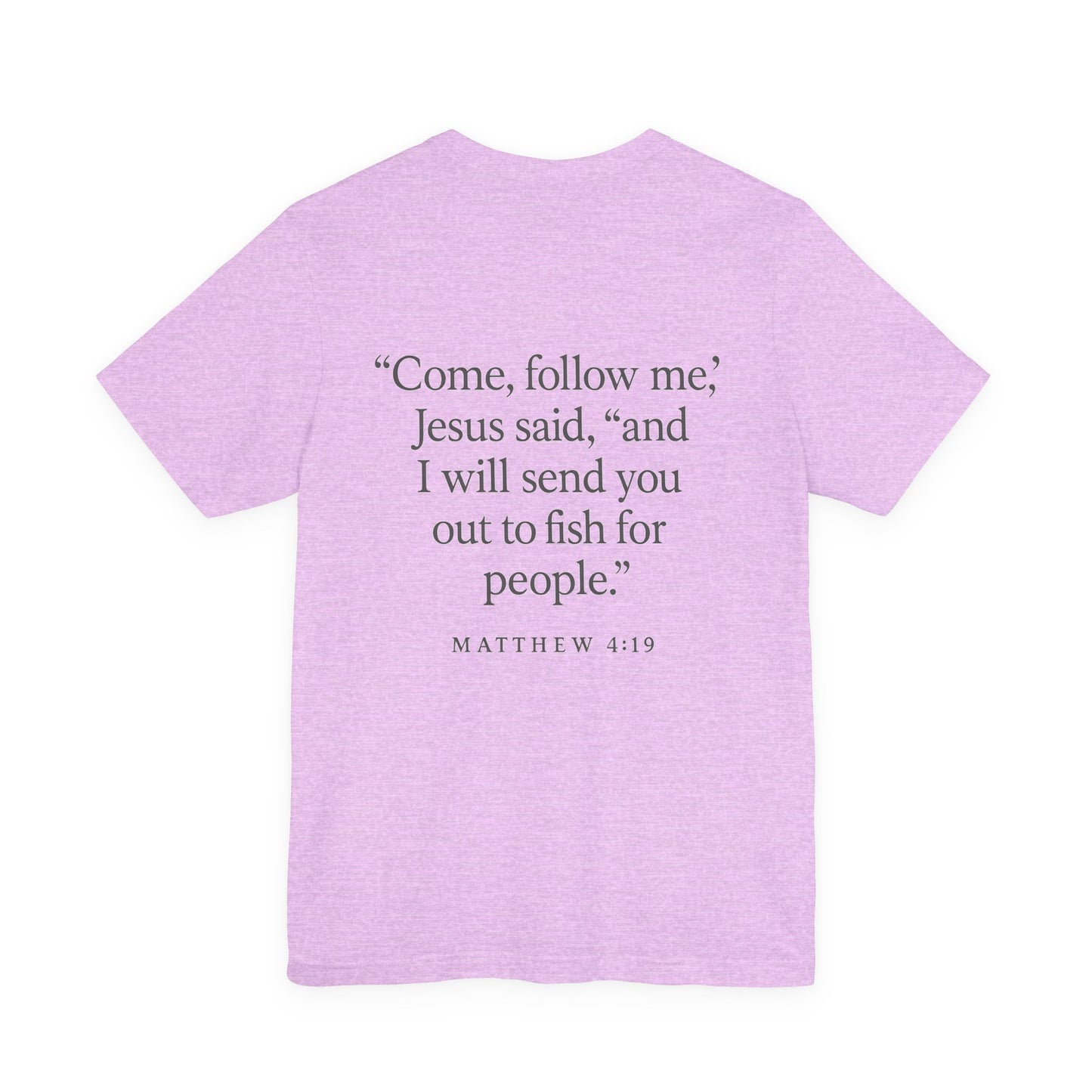 Pink color Christian t-shirt with Matthew 4:19 ‘Come, follow me… I will send you out to fish for people’ back design by Rack & River Outdoors.