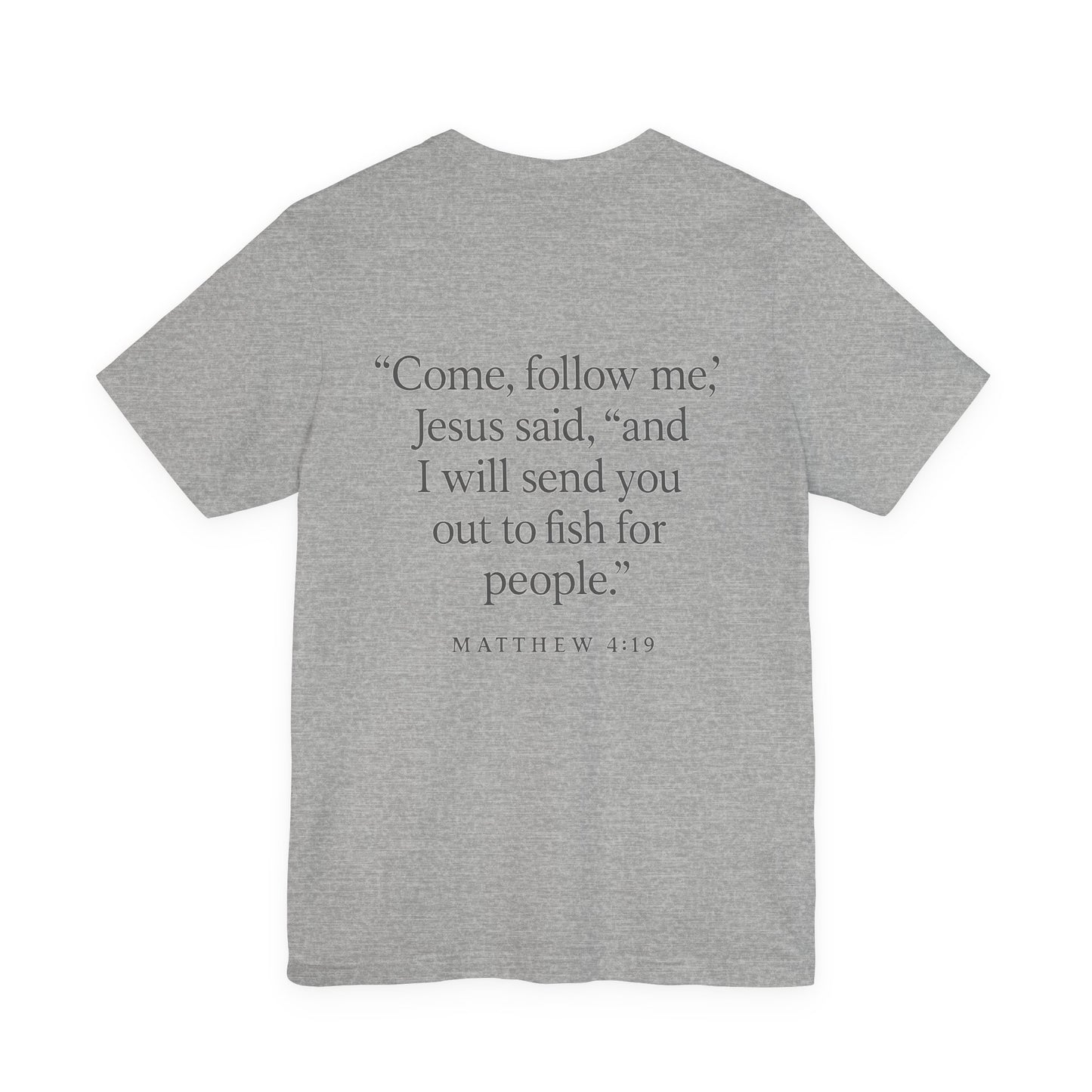 Gray color Christian t-shirt with Matthew 4:19 ‘Come, follow me… I will send you out to fish for people’ back design by Rack & River Outdoors.