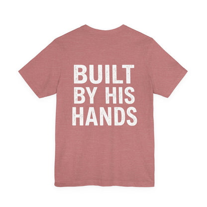 Built by His Hands T-Shirt