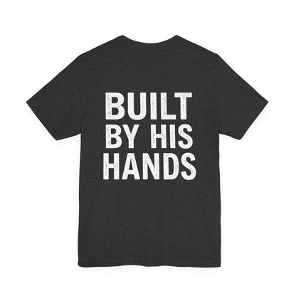Built by His Hands T-Shirt