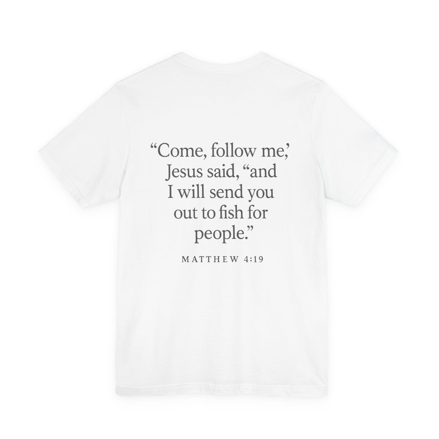 White color Christian t-shirt with Matthew 4:19 ‘Come, follow me… I will send you out to fish for people’ back design by Rack & River Outdoors.